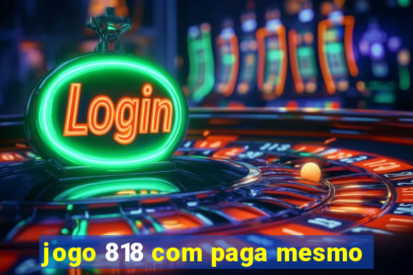 jogo 818 com paga mesmo